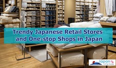 Trendy Japanese Retail Stores and One-stop Shops in Japan
