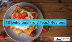 10 Delicious Fruit Toast Recipes