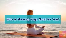 Why is Morning Yoga Good for You?